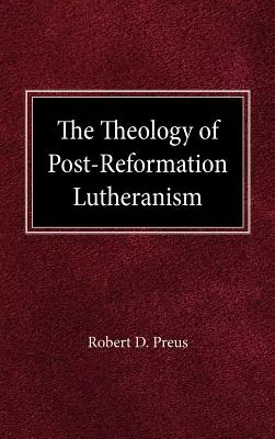La théologie du luthéranisme post-réformateur : Une étude des prolégomènes théologiques - The Theology of Post-Reformation Lutheranism: A Study of Theological Prolegomena