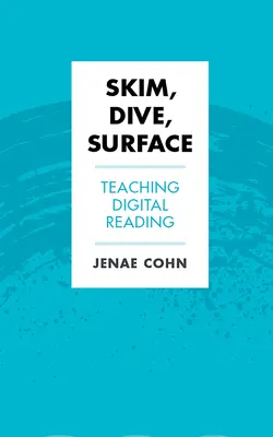 Écrémer, plonger, remonter à la surface : Enseigner la lecture numérique - Skim, Dive, Surface: Teaching Digital Reading