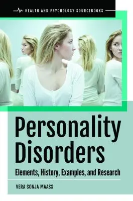 Les troubles de la personnalité : Éléments, histoire, exemples et recherche - Personality Disorders: Elements, History, Examples, and Research