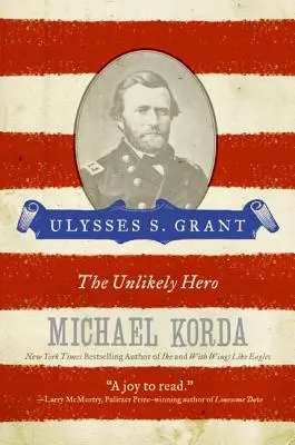 Ulysses S. Grant : Le héros improbable - Ulysses S. Grant: The Unlikely Hero