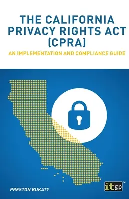 La loi californienne sur les droits à la vie privée (CPRA) : Un guide de mise en œuvre et de conformité - The California Privacy Rights Act (CPRA): An implementation and compliance guide