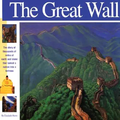 La Grande Muraille : L'histoire de milliers de kilomètres de terre et de pierre qui ont transformé une nation en forteresse - The Great Wall: The Story of Thousands of Miles of Earth and Stone That Turned a Nation Into a Fortress