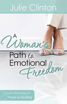 Le chemin de la femme vers la liberté émotionnelle - A Woman's Path to Emotional Freedom