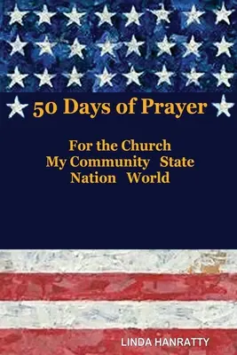 50 jours de prière : Pour l'Église, MA Communauté État Nation Monde - 50 Days of Prayer: For the Church, MY Community State Nation World