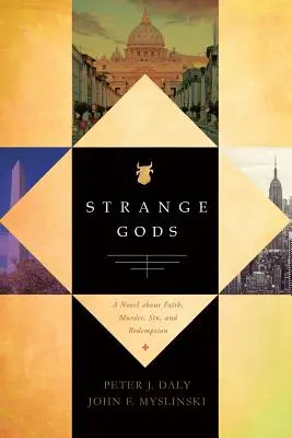 Strange Gods : Un roman sur la foi, le meurtre, le péché et la rédemption - Strange Gods: A Novel About Faith, Murder, Sin and Redemption