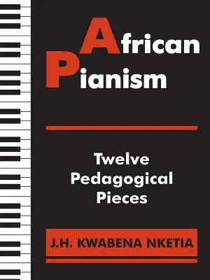 Le pianisme africain : Douze pièces pédagogiques - African Pianism: Twelve Pedagogical Pieces