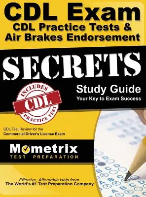 CDL Exam Secrets - CDL Practice Tests & Air Brakes Endorsement Study Guide : CDL Test Review for the Commercial Driver's License Exam - CDL Exam Secrets - CDL Practice Tests & Air Brakes Endorsement Study Guide: CDL Test Review for the Commercial Driver's License Exam