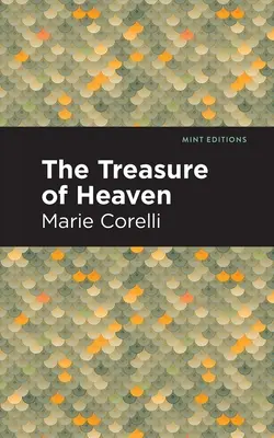 Le trésor du ciel : Une histoire de richesse - The Treasure of Heaven: A Romance of Riches