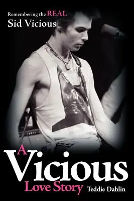 Une histoire d'amour vicieuse : En souvenir du vrai Sid Vicious - A Vicious Love Story: Remembering the Real Sid Vicious