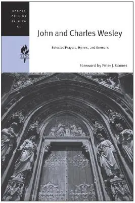 John et Charles Wesley : Sélection de prières, d'hymnes et de sermons - John and Charles Wesley: Selected Prayers, Hymns, and Sermons