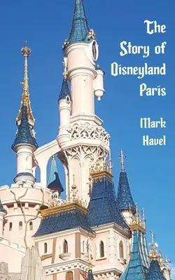 L'histoire de Disneyland Paris - The Story of Disneyland Paris