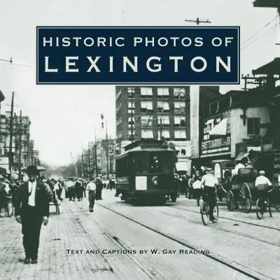 Photos historiques de Lexington - Historic Photos of Lexington