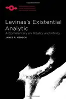 L'analytique existentielle de Levinas : commentaire sur la totalité et l'infini - Levinas's Existential Analytic: A Commentary on Totality and Infinity