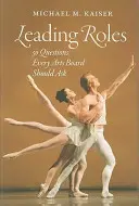 Rôles de leader : 50 questions que chaque conseil d'administration artistique devrait poser - Leading Roles: 50 Questions Every Arts Board Should Ask