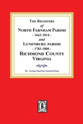 Les registres de la paroisse de North Farnham, 1663-1814 et de la paroisse de Lunenburg, 1783-1800, comté de Richmond, Virginie - The Registers of North Farnham Parish, 1663-1814 and Lunenburg Parish, 1783-1800, Richmond County, Virginia
