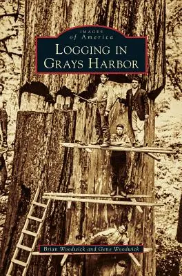 Exploitation forestière à Grays Harbor - Logging in Grays Harbor