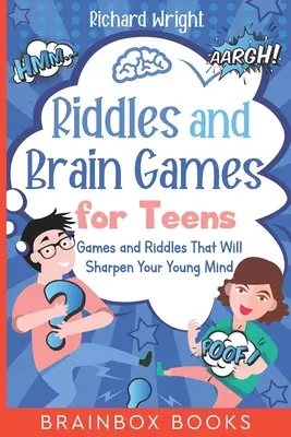 Jeux et énigmes pour les adolescents : Des jeux et des énigmes qui aiguiseront votre jeune esprit - Riddles and Brain Games for Teens: Games and Riddles That Will Sharpen Your Young Mind