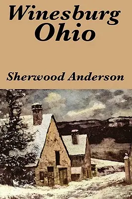 Winesburg, Ohio par Sherwood Anderson - Winesburg, Ohio by Sherwood Anderson