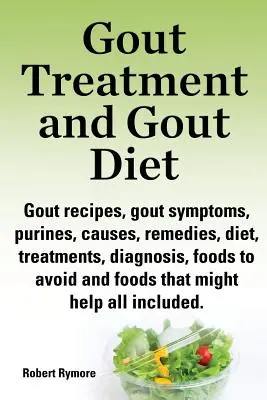 Traitement de la goutte et régime alimentaire pour la goutte. Recettes pour la goutte, symptômes de la goutte, purines, causes, remèdes, régime, traitements, diagnostic, aliments à éviter et aliments qui peuvent l'être. - Gout Treatment and Gout Diet. Gout Recipes, Gout Symptoms, Purines, Causes, Remedies, Diet, Treatments, Diagnosis, Foods to Avoid and Foods That Might