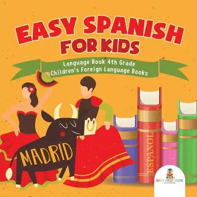 Easy Spanish for Kids - Language Book 4th Grade - Livres pour enfants sur les langues étrangères - Easy Spanish for Kids - Language Book 4th Grade - Children's Foreign Language Books