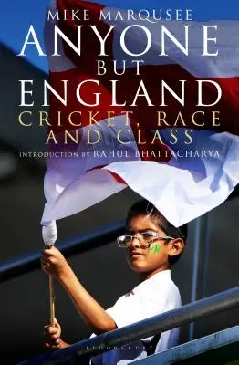 N'importe qui sauf l'Angleterre : Cricket, race et classe - Anyone but England: Cricket, Race and Class