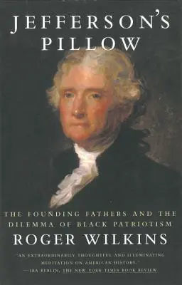 L'oreiller de Jefferson : Les pères fondateurs et le dilemme du patriotisme noir - Jefferson's Pillow: The Founding Fathers and the Dilemma of Black Patriotism