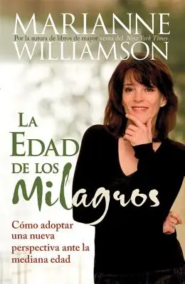 La Edad de Los Milagros : Adopter une nouvelle perspective face à l'âge médian = L'âge des miracles - La Edad de Los Milagros: Cmo Adopter Una Nueva Perspective Ante La Mediana Edad = The Age of Miracles