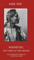 Winnetou, le chef des Apaches : La trilogie complète de Winnetou en un seul volume - Winnetou, the Chief of the Apache: The Full Winnetou Trilogy in One Volume