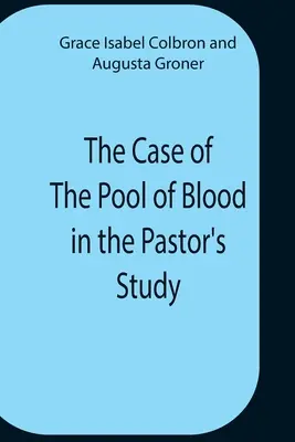 L'affaire de la mare de sang dans le bureau du pasteur - The Case Of The Pool Of Blood In The Pastor'S Study