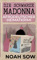 Die Schwarze Madonna - Fatou Falls Erster Fall : L'histoire d'un pays afro-allemand - Die Schwarze Madonna - Fatou Falls Erster Fall: Afrodeutscher Heimatkrimi