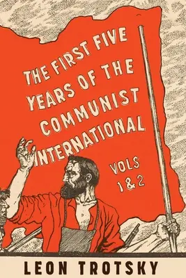 Les cinq premières années de l'Internationale communiste - The First Five Years of the Communist International