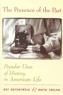 La présence du passé : Les usages populaires de l'histoire dans la vie américaine - The Presence of the Past: Popular Uses of History in American Life