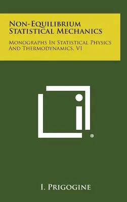 Mécanique statistique hors équilibre : Monographies de physique statistique et de thermodynamique, V1 - Non-Equilibrium Statistical Mechanics: Monographs in Statistical Physics and Thermodynamics, V1