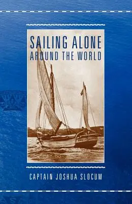 Naviguer seul autour du monde - Sailing Alone Around the World