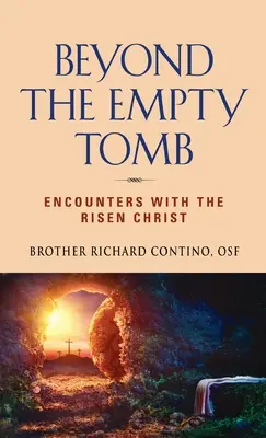 Au-delà du tombeau vide : Rencontres avec le Christ ressuscité - Beyond the Empty Tomb: Encounters with the Risen Christ