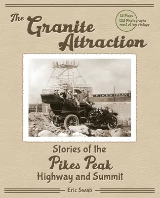 Les histoires d'attractions en granit de l'autoroute et du sommet de Pikes Peak - The Granite Attraction Stories of the Pikes Peak Highway and Summit