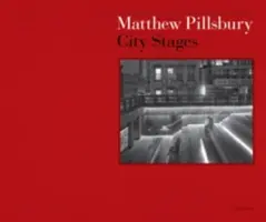 Matthew Pillsbury : Les étapes de la ville - Matthew Pillsbury: City Stages