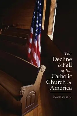 Déclin et chute de l'Église catholique en Amérique - Decline and Fall of the Catholic Church in America