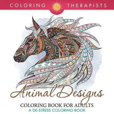 Livre de coloriage pour adultes sur les animaux - Un livre de coloriage pour déstresser - Animal Designs Coloring Book For Adults - A De-Stress Coloring Book