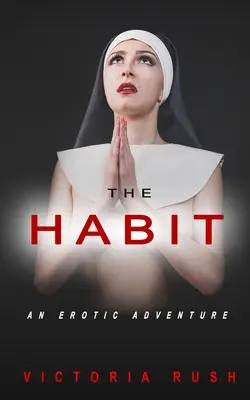 L'habitude : Une aventure érotique - The Habit: An Erotic Adventure