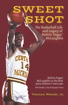 Sweet Shot : La vie et l'héritage de Melvin Sugar McLaughlin en matière de basket-ball - Sweet Shot: The Basketball Life and Legacy of Melvin Sugar McLaughlin