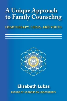 Une approche unique du conseil familial : Logothérapie, crise et jeunesse - A Unique Approach to Family Counseling: Logotherapy, Crisis, and Youth