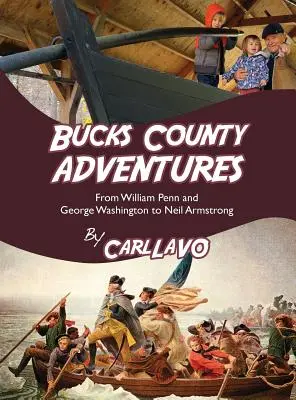 Bucks County Adventures : De William Penn et George Washington à Neil Armstrong - Bucks County Adventures: From William Penn and George Washington to Neil Armstrong