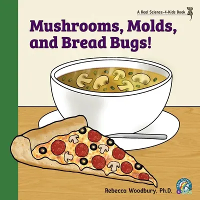 Champignons, moisissures et bogues de pain ! - Mushrooms, Molds, and Bread Bugs!