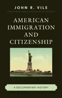 L'immigration et la citoyenneté américaines : Une histoire documentaire - American Immigration and Citizenship: A Documentary History