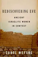 Redécouvrir Eve : Les femmes israélites de l'Antiquité dans leur contexte - Rediscovering Eve: Ancient Israelite Women in Context