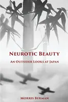 Beauté névrotique : Le Japon vu de l'extérieur - Neurotic Beauty: An Outsider Looks at Japan