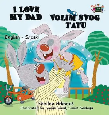 I Love My Dad (livre bilingue anglais-serbe - alphabet latin) - I Love My Dad (English Serbian Bilingual book - Latin alphabet)