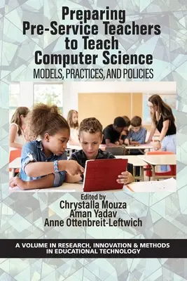 Préparer les enseignants en formation à l'enseignement de l'informatique : Modèles, pratiques et politiques - Preparing Pre-Service Teachers to Teach Computer Science: Models, Practices, and Policies