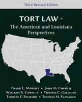 Tort Law - The American and Louisiana Perspectives, Third Revised Edition (Droit de la responsabilité civile - Perspectives américaines et louisianaises, troisième édition révisée) - Tort Law - The American and Louisiana Perspectives, Third Revised Edition